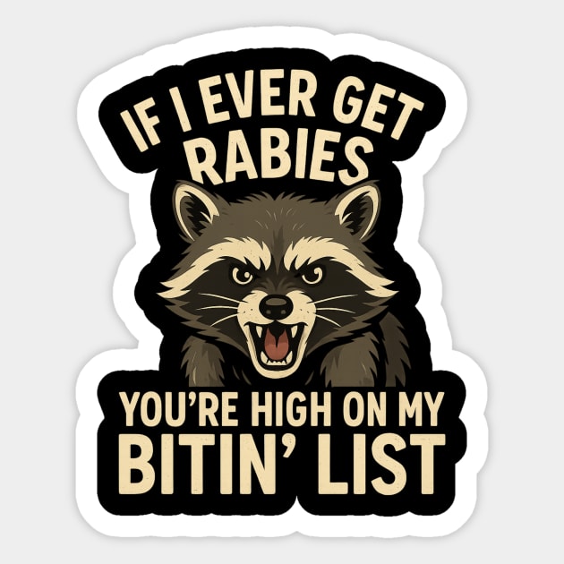If I Ever Get Rabies, You're High On My Bitin' List Sticker by ArtistTee ⭐⭐⭐⭐⭐